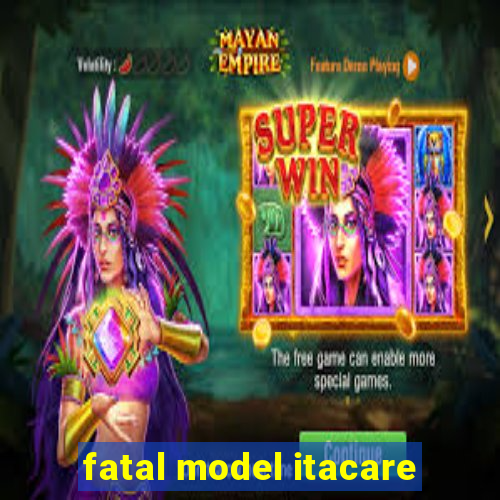 fatal model itacare